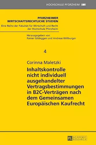 Inhaltskontrolle nicht individuell ausgehandelter Vertragsbestimmungen in B2C-Vertraegen nach dem Gemeinsamen Europaeischen Kaufrecht cover