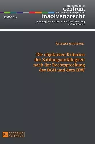 Die objektiven Kriterien der Zahlungsunfaehigkeit nach der Rechtsprechung des BGH und dem IDW cover