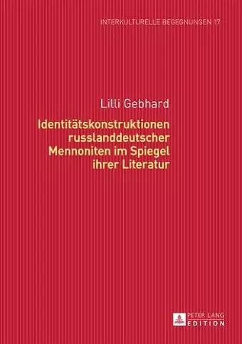 Identitaetskonstruktionen Russlanddeutscher Mennoniten Im Spiegel Ihrer Literatur cover