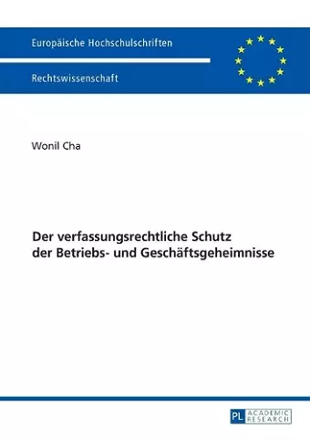 Der verfassungsrechtliche Schutz der Betriebs- und Geschaeftsgeheimnisse cover