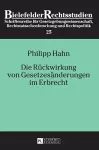 Die Rueckwirkung von Gesetzesaenderungen im Erbrecht cover