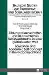 Bildungswissenschaften und akademisches Selbstverstaendnis in einer globalisierten Welt- Education and Academic Self-Concept in the Globalized World cover