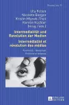 Intermedialitaet und Revolution der Medien- Intermédialité et révolution des médias cover