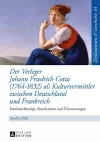 Der Verleger Johann Friedrich Cotta (1764-1832) ALS Kulturvermittler Zwischen Deutschland Und Frankreich cover