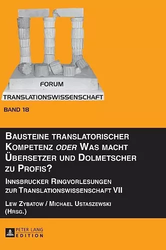 Bausteine translatorischer Kompetenz oder Was macht Uebersetzer und Dolmetscher zu Profis? cover