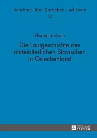 Die Lautgeschichte Des Mittelalterlichen Slavischen in Griechenland cover