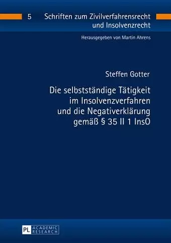 Die Selbststaendige Taetigkeit Im Insolvenzverfahren Und Die Negativerklaerung Gemaeß § 35 II 1 Inso cover