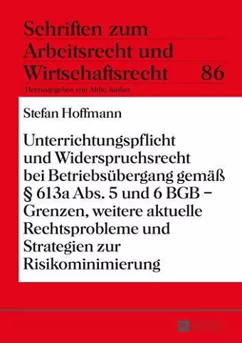 Unterrichtungspflicht Und Widerspruchsrecht Bei Betriebsuebergang Gemaeß § 613a Abs. 5 Und 6 Bgb - Grenzen, Weitere Aktuelle Rechtsprobleme Und Strategien Zur Risikominimierung cover