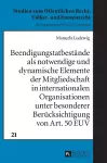 Beendigungstatbestaende als notwendige und dynamische Elemente der Mitgliedschaft in internationalen Organisationen unter besonderer Beruecksichtigung von Art. 50 EUV cover