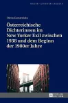 Oesterreichische Dichterinnen im New Yorker Exil zwischen 1938 und dem Beginn der 1980er Jahre cover