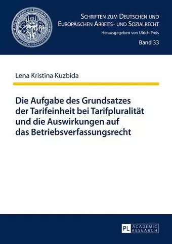 Die Aufgabe Des Grundsatzes Der Tarifeinheit Bei Tarifpluralitaet Und Die Auswirkungen Auf Das Betriebsverfassungsrecht cover