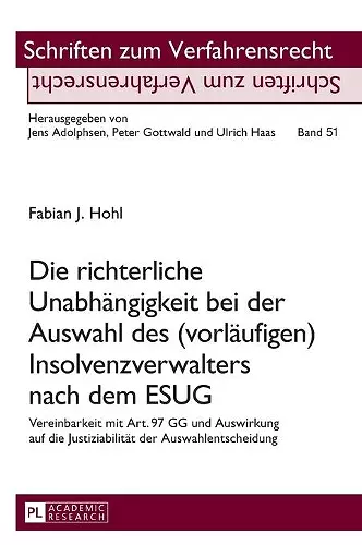 Die richterliche Unabhaengigkeit bei der Auswahl des (vorlaeufigen) Insolvenzverwalters nach dem ESUG cover