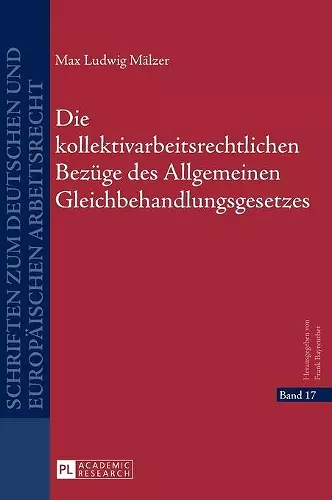 Die kollektivarbeitsrechtlichen Bezuege des Allgemeinen Gleichbehandlungsgesetzes cover