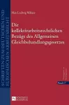 Die kollektivarbeitsrechtlichen Bezuege des Allgemeinen Gleichbehandlungsgesetzes cover