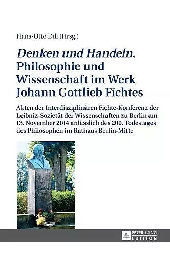 Denken und Handeln. Philosophie und Wissenschaft im Werk Johann Gottlieb Fichtes cover