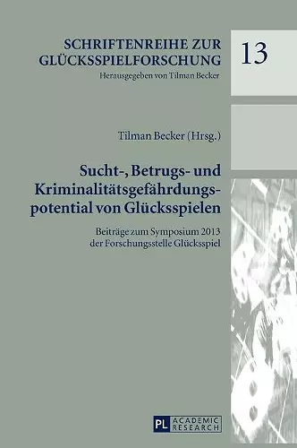 Sucht-, Betrugs- und Kriminalitaetsgefaehrdungspotential von Gluecksspielen cover