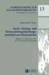 Sucht-, Betrugs- und Kriminalitaetsgefaehrdungspotential von Gluecksspielen cover