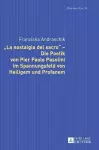 «La Nostalgia del Sacro» - Die Poetik Von Pier Paolo Pasolini Im Spannungsfeld Von Heiligem Und Profanem cover