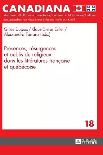 Présences, Résurgences Et Oublis Du Religieux Dans Les Littératures Française Et Québécoise cover