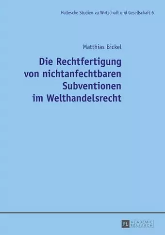 Die Rechtfertigung Von Nichtanfechtbaren Subventionen Im Welthandelsrecht cover