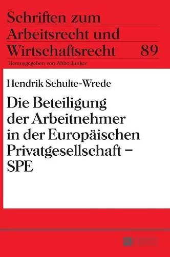 Die Beteiligung der Arbeitnehmer in der Europaeischen Privatgesellschaft - SPE cover