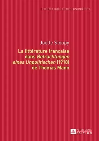 La Littérature Française Dans «Betrachtungen Eines Unpolitischen» (1918) de Thomas Mann cover