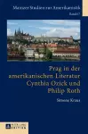 Prag in Der Amerikanischen Literatur: Cynthia Ozick Und Philip Roth cover