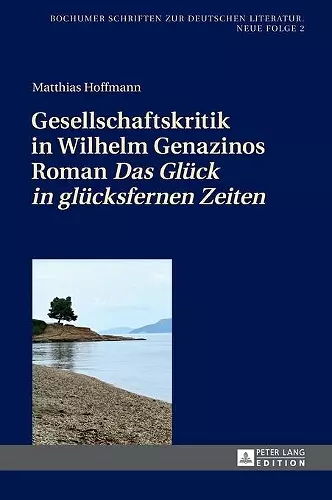 Gesellschaftskritik in Wilhelm Genazinos Roman Das Glueck in gluecksfernen Zeiten cover