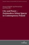 City and Power – Postmodern Urban Spaces in Contemporary Poland cover