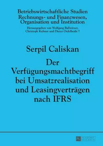 Der Verfuegungsmachtbegriff Bei Umsatzrealisation Und Leasingvertraegen Nach Ifrs cover