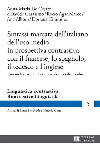 Sintassi marcata dell'italiano dell'uso medio in prospettiva contrastiva con il francese, lo spagnolo, il tedesco e l'inglese cover