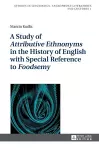 A Study of «Attributive Ethnonyms» in the History of English with Special Reference to «Foodsemy» cover