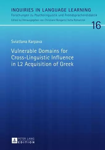 Vulnerable Domains for Cross-Linguistic Influence in L2 Acquisition of Greek cover