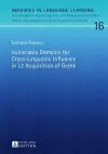 Vulnerable Domains for Cross-Linguistic Influence in L2 Acquisition of Greek cover