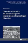 Gernika / Guernica als Erinnerungsort in der spanischsprachigen Literatur cover