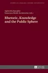 Rhetoric, Knowledge and the Public Sphere cover