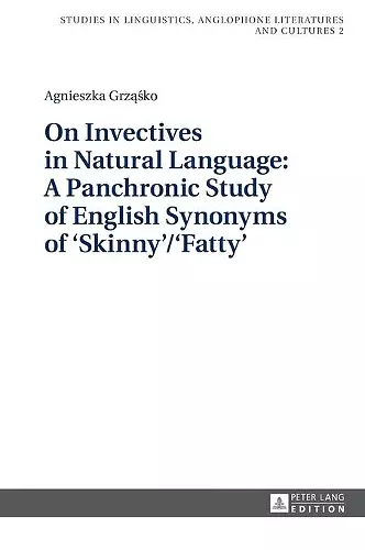 On Invectives in Natural Language: A Panchronic Study of English Synonyms of ‘Skinny’/‘Fatty’ cover