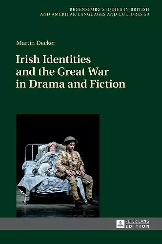 Irish Identities and the Great War in Drama and Fiction cover