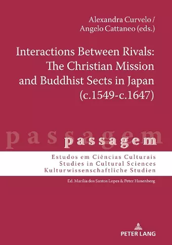 Interactions Between Rivals: The Christian Mission and Buddhist Sects in Japan (c.1549-c.1647) cover