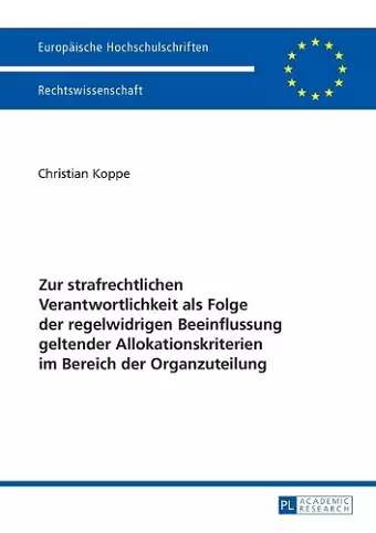 Zur strafrechtlichen Verantwortlichkeit als Folge der regelwidrigen Beeinflussung geltender Allokationskriterien im Bereich der Organzuteilung cover