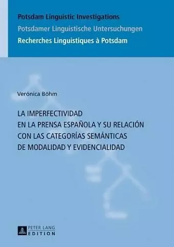 La Imperfectividad En La Prensa Española Y Su Relación Con Las Categorías Semánticas de Modalidad Y Evidencialidad cover