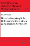 Die Arbeitsvertragliche Befristung Mittels Eines Gerichtlichen Vergleichs cover