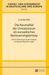 Die Neutralitaet der Umsatzsteuer als europaeisches Besteuerungsprinzip cover