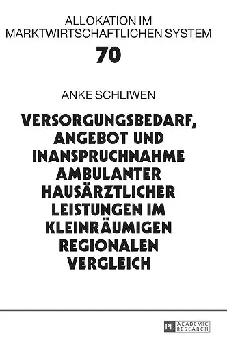 Versorgungsbedarf, Angebot und Inanspruchnahme ambulanter hausaerztlicher Leistungen im kleinraeumigen regionalen Vergleich cover