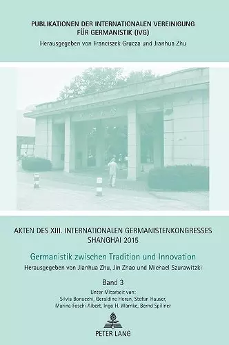 Akten des XIII. Internationalen Germanistenkongresses Shanghai 2015 - Germanistik zwischen Tradition und Innovation cover