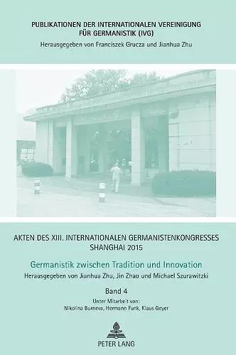 Akten des XIII. Internationalen Germanistenkongresses Shanghai 2015 - Germanistik zwischen Tradition und Innovation cover