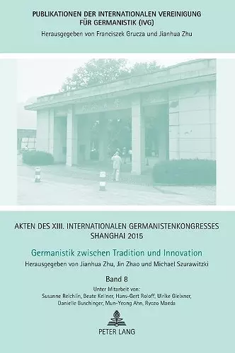 Akten des XIII. Internationalen Germanistenkongresses Shanghai 2015 -Germanistik zwischen Tradition und Innovation cover