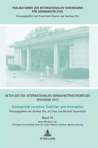 Akten des XIII. Internationalen Germanistenkongresses Shanghai 2015 - Germanistik zwischen Tradition und Innovation cover