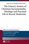 The Literary Avatars of Christian Sacramentality, Theology and Practical Life in Recent Modernity cover