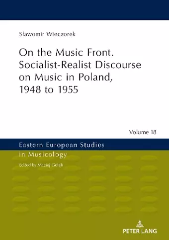 On the Music Front. Socialist-Realist Discourse on Music in Poland, 1948 to 1955 cover